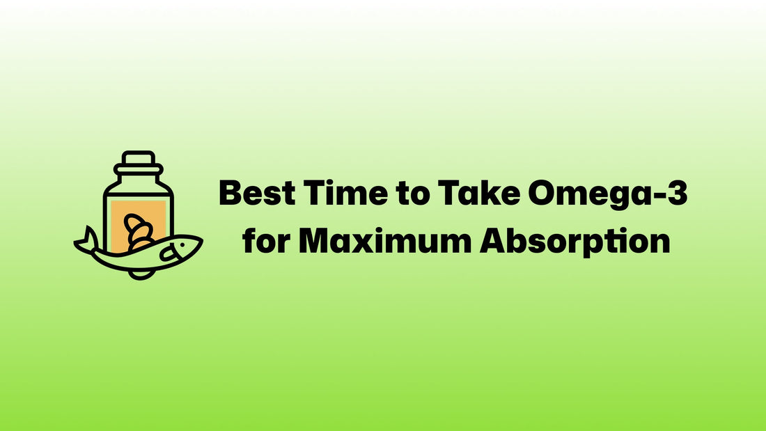 Best Time to Take Omega-3 for Maximum Absorption