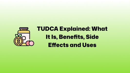 TUDCA Explained: What It Is, Benefits, Side Effects and Uses
