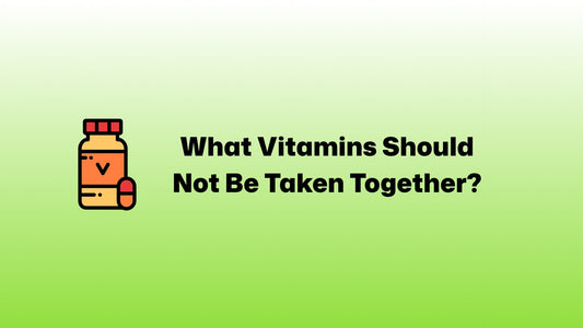 What Vitamins Should Not Be Taken Together?